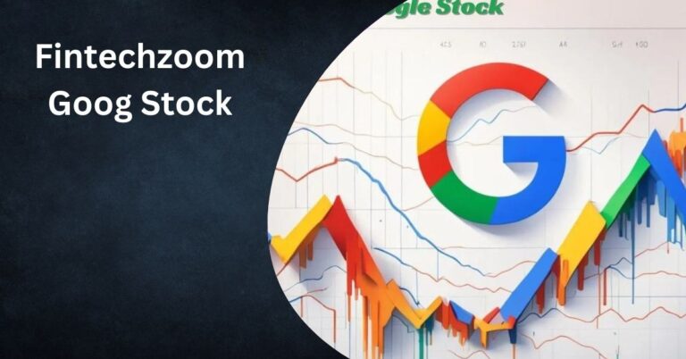 Fintechzoom Goog Stock – Invest with confidence!