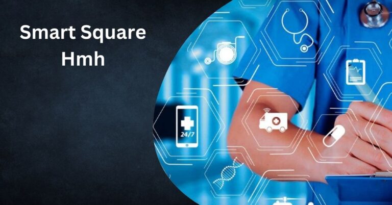 Smart Square Hmh – Streamlining Healthcare Operations With Smart Square Hmh