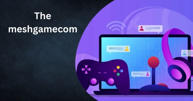 The meshgamecom – Redefining Gaming With Innovation And Community 