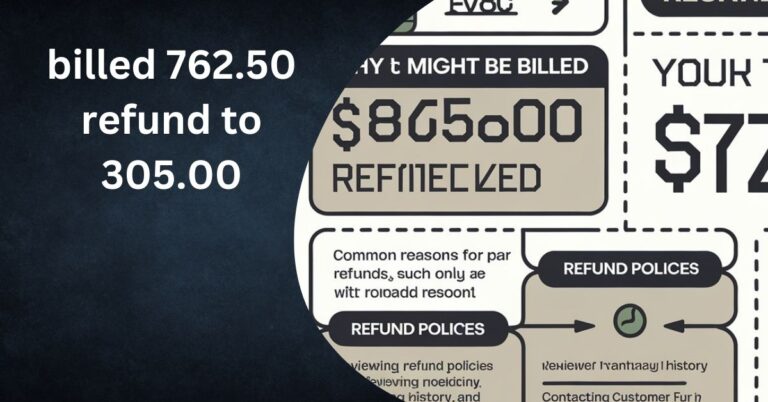 billed 762.50 refund to 305.00 – What Does It Mean?