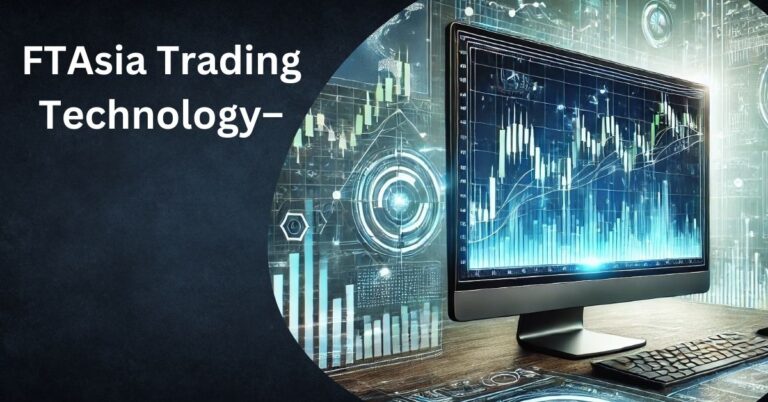 FTAsia Trading Technology– The Future of Smart Trading!